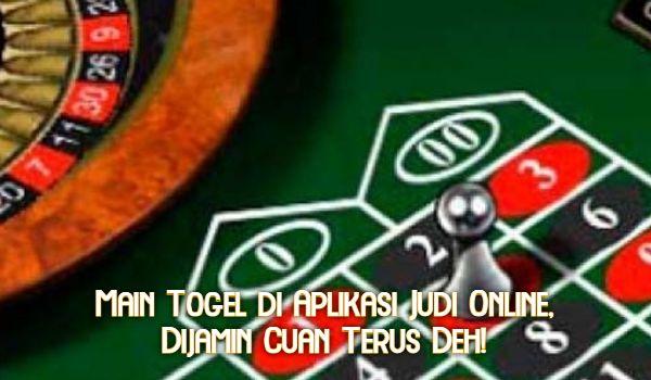 Main Togel di Aplikasi Judi Online, Dijamin Cuan Terus Deh!