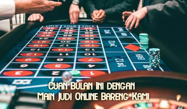 Cuan Bulan Ini dengan Main Judi Online Bareng Kami